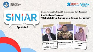 SINIAR eps 7 - Revitalisasi Sekolah: "Sekolah Kita, Tanggung Jawab Bersama"