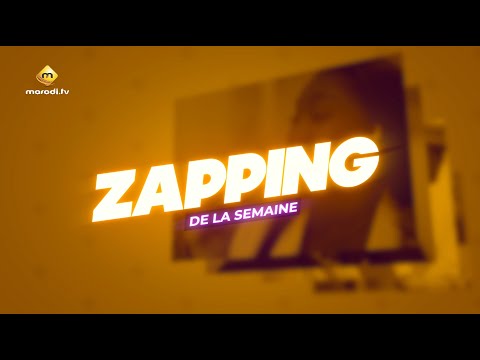 ZAPPING de la Semaine