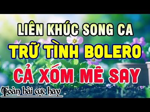 Liên Khúc Song Ca Nhạc Bolero Trữ Tình HAY NHẤT - Nhạc Vàng Xưa Tuyển Chọn Hay Nhất Hiện Nay