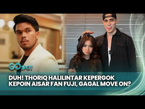 Duh! Thoriq Kepergok Stalking Aisar dan Fuji, Gagal Move On?