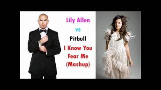 Lily Allen vs Pitbull - I Know You Fear Me (Mashup) WWW.LILYALLEN-ARGENTINA.BLOGSPOT.COM