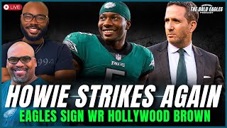 Eagles Add Hollywood Brown in Free Agency | Slay Deserves His Flowers | The Bald Eagles Podcast