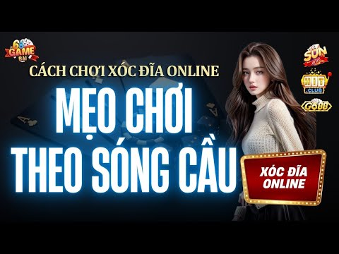 Xóc đĩa online | Cách chơi xóc đĩa online Mẹo chơi theo sóng cầu - Tải xóc đĩa online uy tín