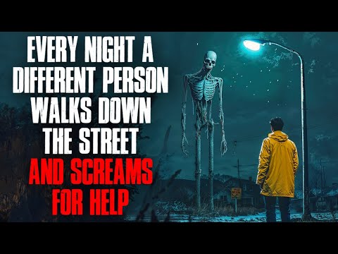 Every Night a Different Person Walks Down the Street and Screams for Help.