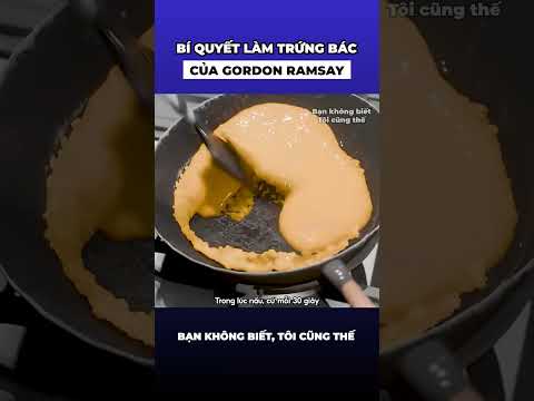 Bí quyết làm trứng bác của Gordon Ramsay