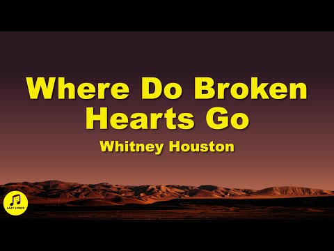 Whitney Houston - Where Do Broken Hearts Go (Lyrics)