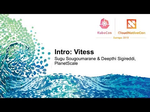 Vitess Intro - Deepthi Sigireddi & Sugu Sougoumarane, PlanetScale