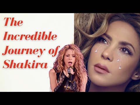 The Incredible Journey of Shakira
