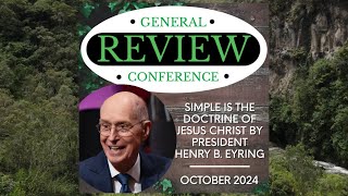 GenConfReview - Simple is the Doctrine of Jesus Christ by President Henry B. Eyring: October 2024