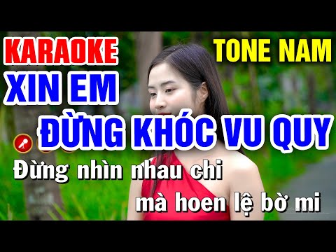 XIN EM ĐỪNG KHÓC VU QUY Karaoke Tone Nam ( BEAT HAY ) | Bến Tình Karaoke