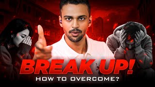 Going through Breakup or had in Past??💔💔 Lets's Overcome Your "BREAK-UP' Phase🔥 | In just 6 Steps🤝 |