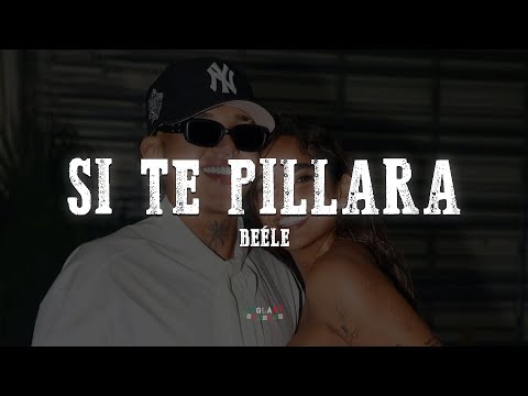 Beéle – Si Te Pillara (Letra/Lyrics)