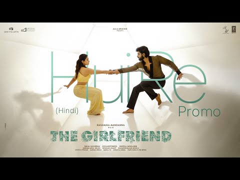 Hui Re Promo | The Girlfriend | Rashmika Mandanna | Rahul Ravindran | Deekshith Shetty