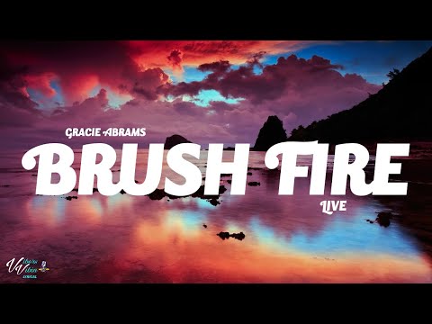 Gracie Abrams - Brush Fire (live Lyrics)