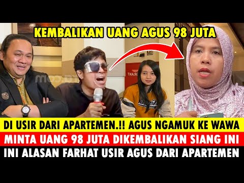 Agus Ngamuk ke Wawa Minta 98 Juta di Kembalikan Usai Farhat Usir Agus dari Apartemen, Densu Teh Novi