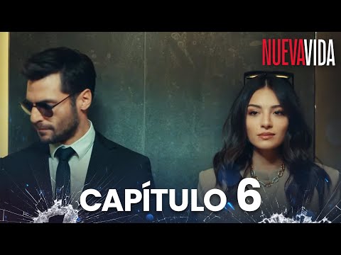 Nueva Vida | Yeni Hayat - Capítulo 6