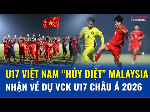 U17 Việt Nam thắng lớn trước Malaysia, hoàn tất mục tiêu dự VCK U17 châu Á 2026