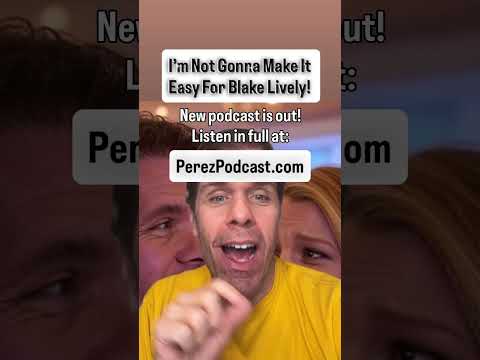 I'm Not Gonna Make It Easy For Blake Lively! | Perez Hilton