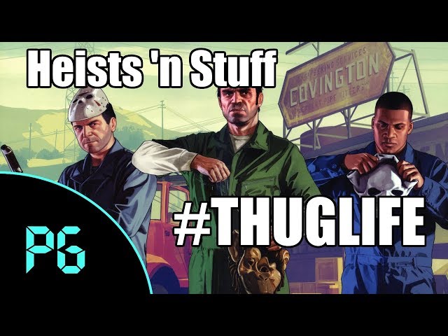 GTA5 Online - Thug Life - Heist Mode Engaged!