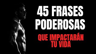 45 Frases PODEROSAS que Impactarán TU VIDA
