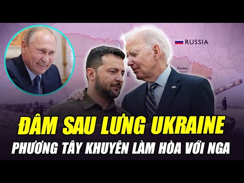 UKRAINE BỊ ĐÂM SAU LƯNG CỰC ĐAU: PHƯƠNG TÂY KHUYÊN TRẢ ĐẤT, LÀM HÒA VỚI NGA