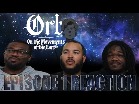 Sleaper Of The Season! | Orb On The Movements Of The Earth Episode 1 Reaction