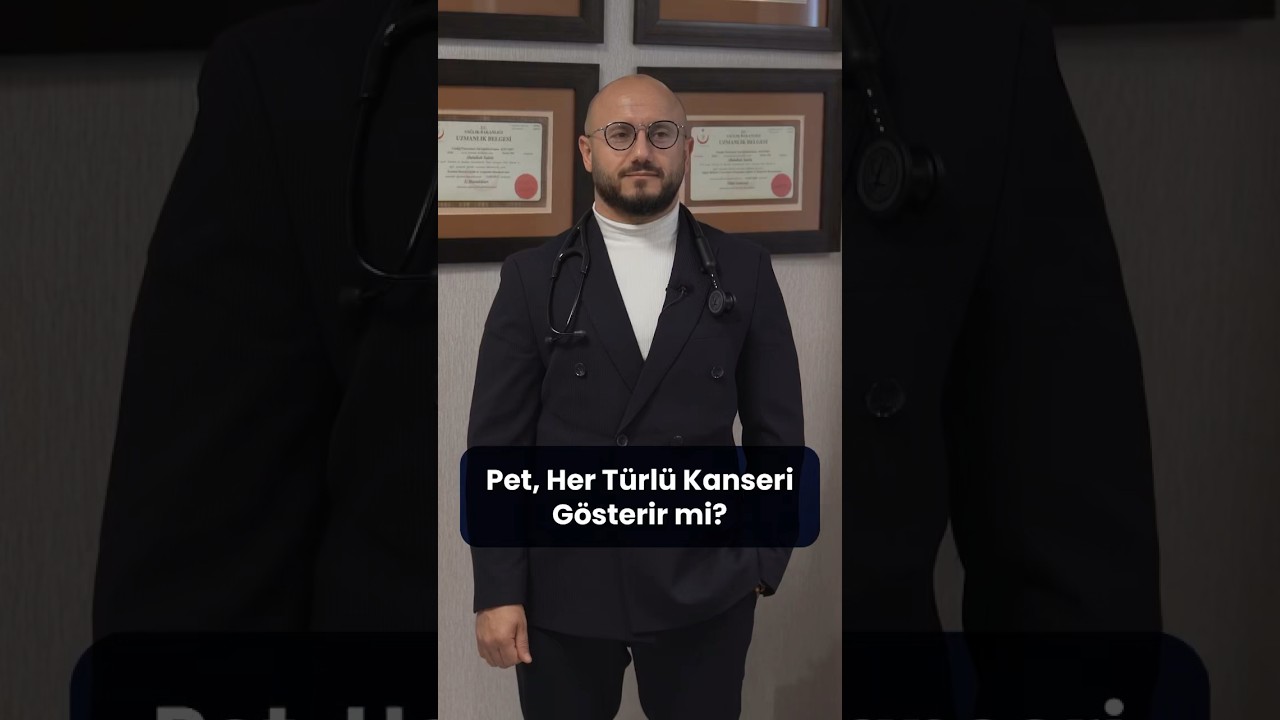 Pet, Her Türlü Kanseri Gösterir mi?│Doç. Dr. Abdullah Sakin