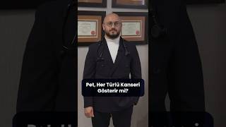 Pet, Her Türlü Kanseri Gösterir mi?│Doç. Dr. Abdullah Sakin