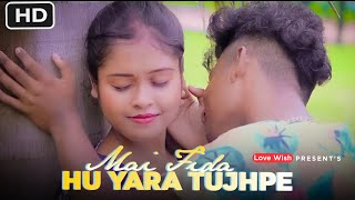 Mai Fida Hu Yara Tujhpe | Love Story Video | Rupam Somgaggi | Hindi Song | Love wish