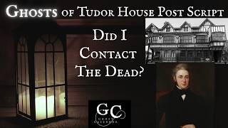 Did I Contact The Dead At Tudor House Southampton? Post Script & Paranormal Encounters
