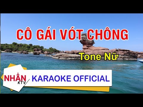 Cô Gái Vót Chông (Karaoke Beat) – Tone Nữ