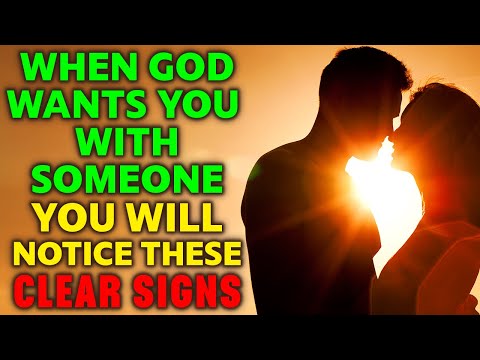 WHEN GOD WANTS YOU WITH SOMEONE YOU WILL NOTICE THESE CLEAR SIGNS OF CONFIRMATION