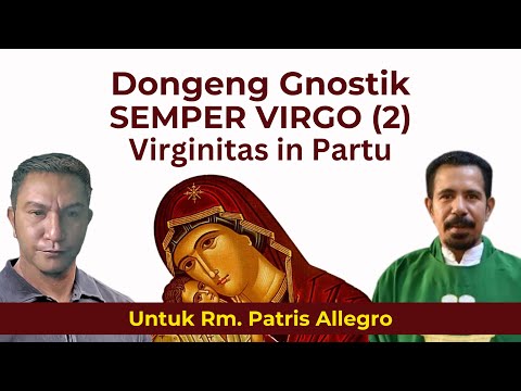 VV-212) Semper Virgo (2): Patris Allegro Percaya Dongeng Gnostik