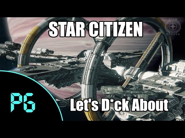Star Citizen - Let's D*ck About