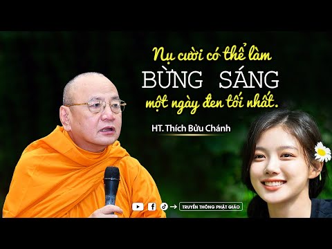 Nụ cười có thể làm BỪNG SÁNG một ngày đen tối nhất - HT. Thích Bửu Chánh (rất hay)