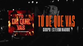 Grupo Exterminador   Tú De Que Vas (Visualizer)