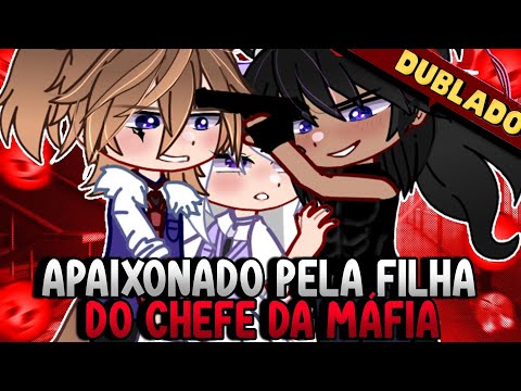 APAIXONADO PELA FILHA DO CHEFE DA MAFIA | MINI FILME | Gacha Life