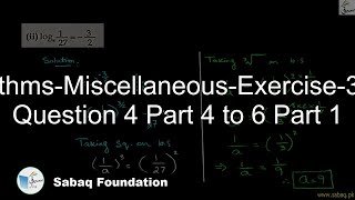 Logarithms-Miscellaneous-Exercise-3-From Question 4 Part 4 to 6 Part 1