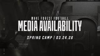 Spring Camp Media Availability (3/24/26) | Wake Forest Football