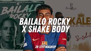 BAILALO ROCKY X SHAKE BODY (LAMINE YAMAL) [Jr Stit Mashup]
