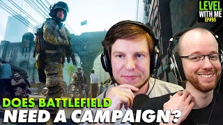 Does Battlefield  Even Need A Campaign? - Level With Me Ep. 95