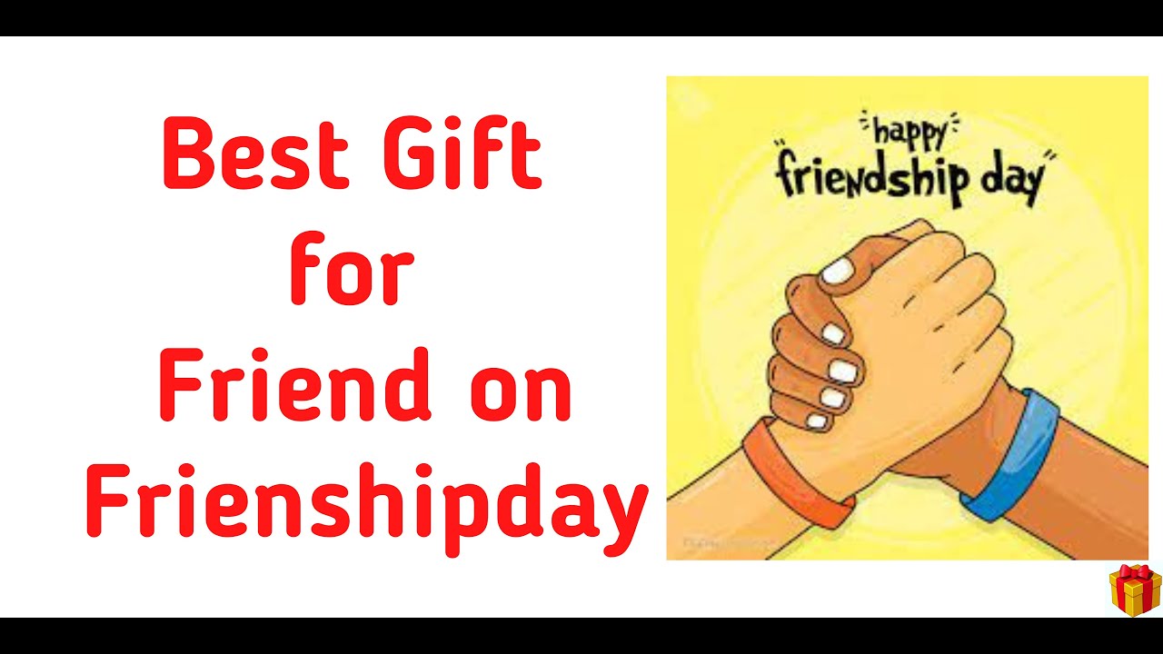 Best Gifts for Friend on Friendship Day