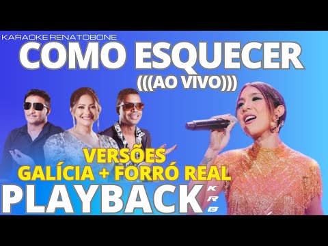 COMO ESQUECER – GALÍCIA + FORRÓ REAL – PLAYBACK DEMONSTRAÇÃO
