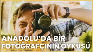 ANADOLU'DA BİR FOTOĞRAFÇININ ÖYKÜSÜ | Şipşak Anadolu