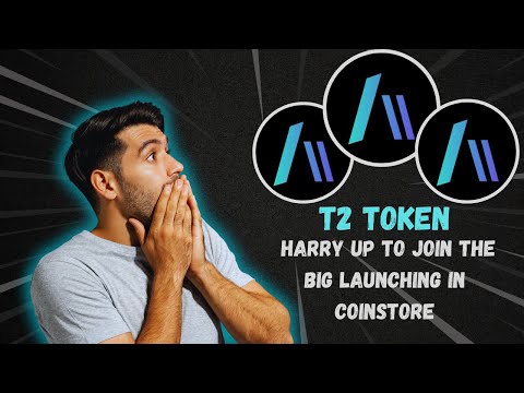 T2 TOKEN  HARRY UP TO JOIN THE BIG LAUNCHING IN COINSTORE