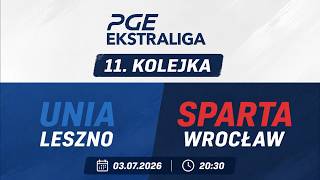 PGE EKSTRALIGA: 11.KOLEJKA || UNIA LESZNO - SPARTA WROCŁAW || RELACJA NA ŻYWO
