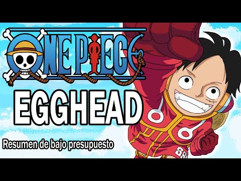 Resumiendo ONE PIECE - EGGHEAD (Parte 1)