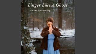 Linger Like A Ghost