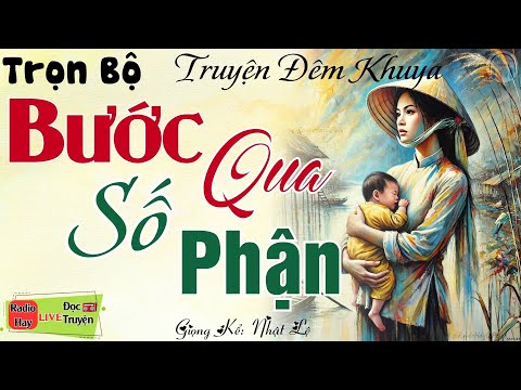 10 Phút nghe đọc truyện đêm khuya ngủ rất ngon: Bước Qua Số Phận Nghiệt Ngã | Truyện đời thực