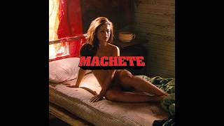 What's This Long Hard Thing?! | MACHETE (2010)